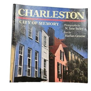 CHARLESTON City Of Memory by Harlan Greene & Jane Iseley, SOUTH CAROLINA History